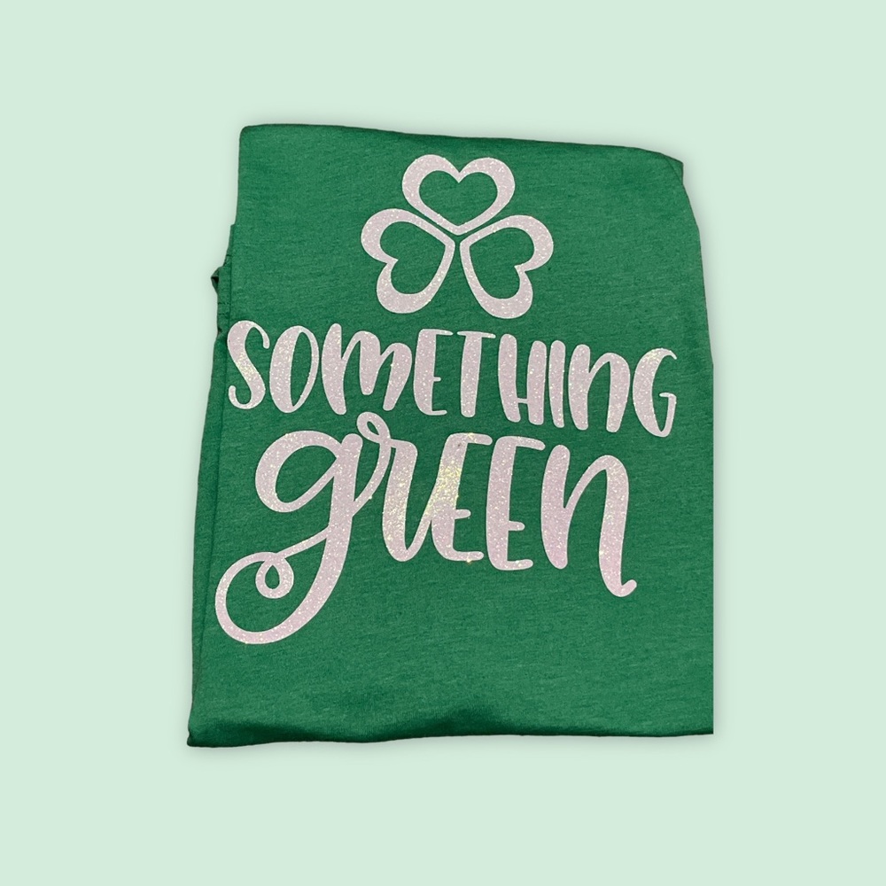 Something Green Saint Patty day Tee!  Get your green on!
